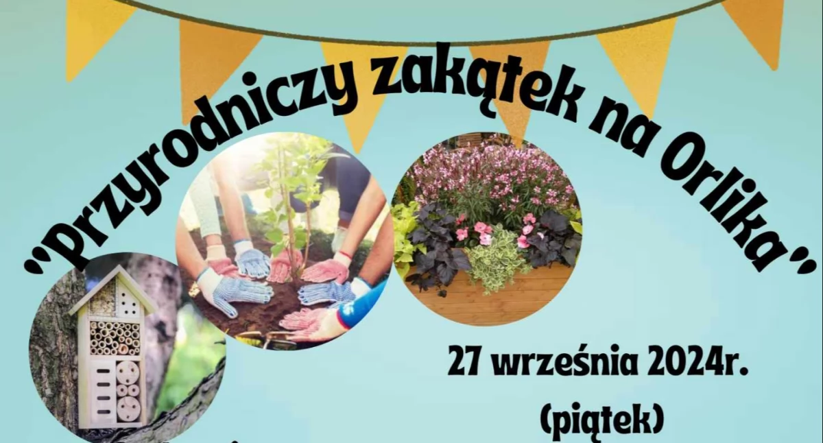Festyny - Pikniki - Wydarzenia, Przyjdź stwórz przyrodniczy zakątek Orlika - zdjęcie, fotografia