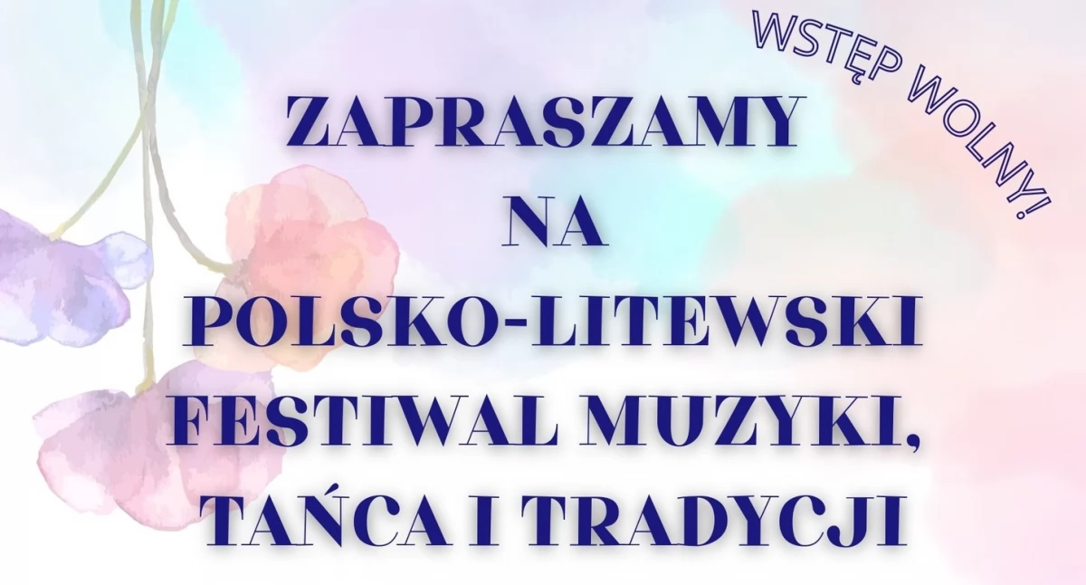 Festyny - Pikniki - Wydarzenia, Polsko Litewski Festiwal Muzyki Tańca Tradycji! - zdjęcie, fotografia