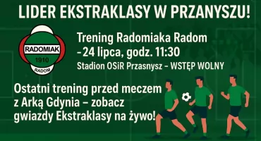 Lider Ekstraklasy zawita do Przasnysza – Radomiak Radom z przedmeczowym treningiem na OSiR