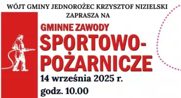 Strażacka Moc Powraca! Gminne Zawody Sportowo-Pożarnicze w Jednorożcu