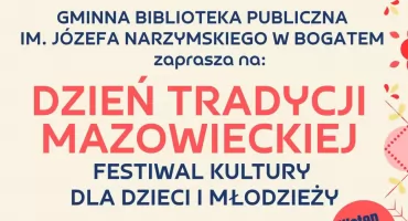 Dzień Tradycji Mazowieckiej – Festiwal Kultury dla Dzieci i Młodzieży w Bogatem
