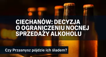 Ciechanów ogranicza nocną sprzedaż alkoholu – decyzja radnych poparta głosem mieszkańców