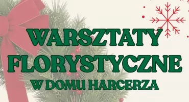 Świąteczna atmosfera w Domu Harcerza – harcerze zapraszają na warsztaty florystyczne