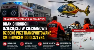 Brak chirurgii dziecięcej w Ciechanowie. Interwencja śmigłowca po zdarzeniu w Przasnyszu