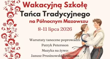 Wakacyjna Szkoła Tańca Tradycyjnego na Północnym Mazowszu. Folkowe rytmy ożywią Chojnowo