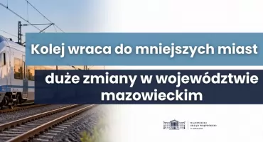 Mazowieckie na kolejowym przyspieszeniu. Nowe połączenia i likwidacja białych plam
